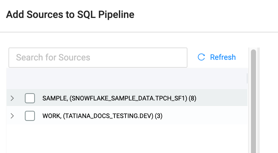 The image shows a dialog for adding sources to a SQL pipeline. It features a search bar to look for sources and a refresh button. Two available sources are listed: SAMPLE from SNOWFLAKE_SAMPLE_DATA and WORK from DOCS_TESTING, each with an indication of the number of items they contain.