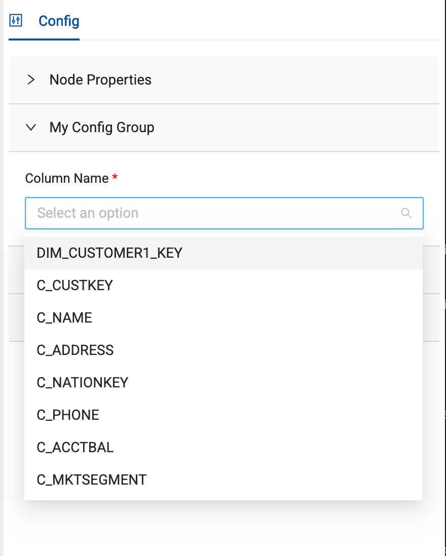 The Coalesce Node Type Editor displays a 'Config' header with a connected nodes icon. The navigation menu shows 'Node Properties' (collapsed) and 'My Config Group' (expanded). Within the expanded section is a searchable dropdown field labeled 'Column Name' marked with a red asterisk (*). The dropdown is open revealing database column options in a list: DIM_CUSTOMER1_KEY, C_CUSTKEY, C_NAME, C_ADDRESS, C_NATIONKEY, C_PHONE, C_ACCTBAL, and C_MKTSEGMENT. A search icon appears in the dropdown input field.