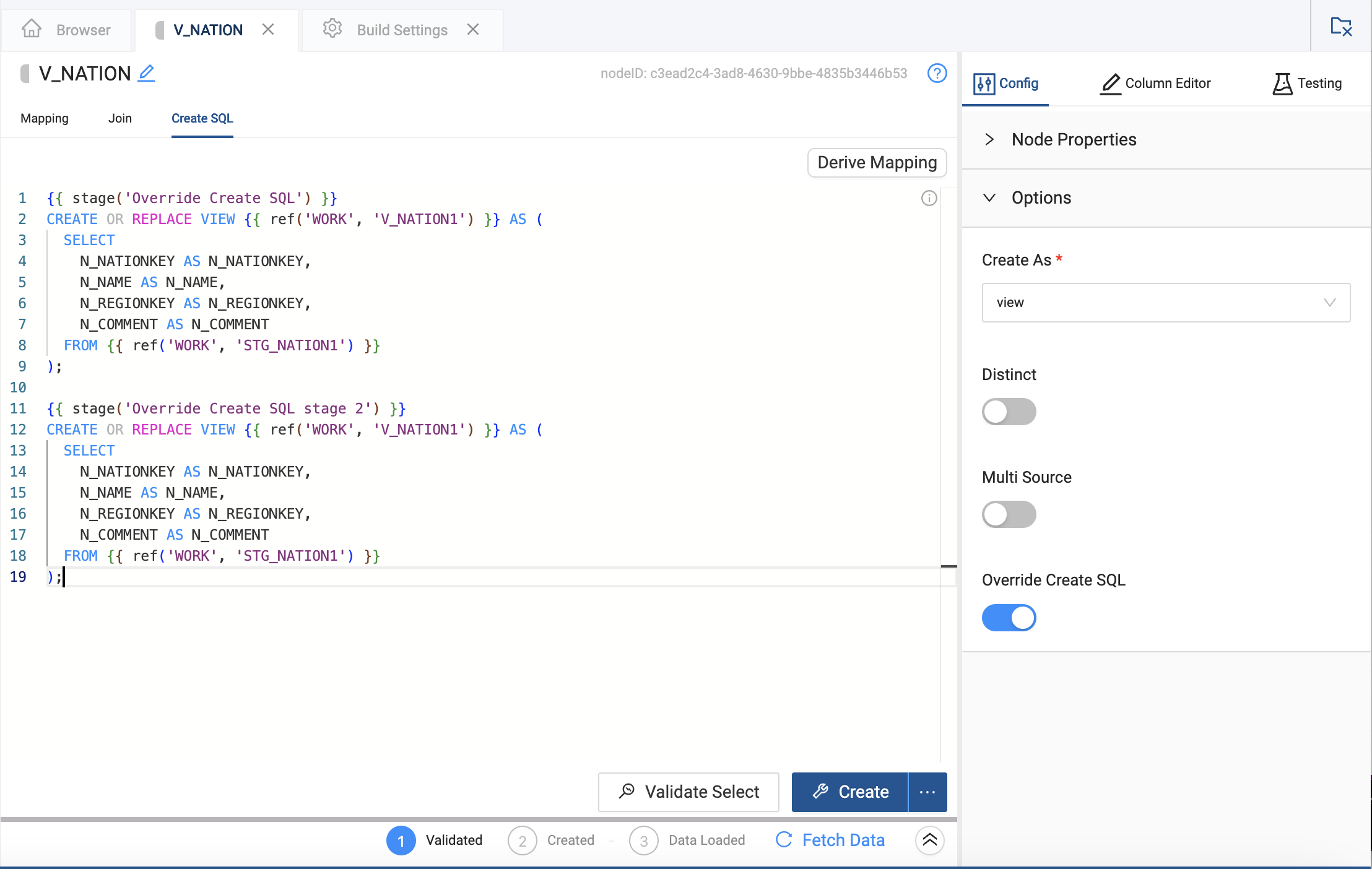 The image below displays a segment of a SQL script being edited within V NATION. The Create SQL tab is active, and the script is in the Override Create SQL phase within the V NATION1 view. The script is associated with the WORK schema and the stg_nation1 table.