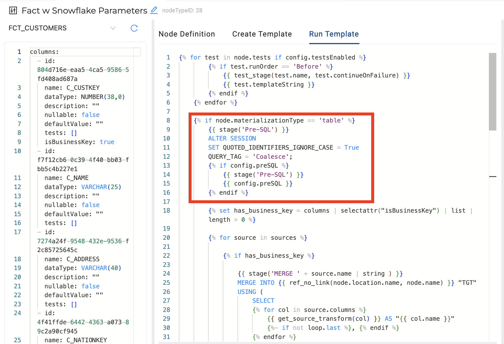 This image shows a YAML configuration file for the `FCT_CUSTOMERS` table with a specific focus on the `Run Template` section. The highlighted code includes a conditional block that checks if the `node.materializationType` is set to `'table'` and then executes a `Pre-SQL` stage that alters the session, sets the quoted identifiers to ignore case, and assigns a query tag `'Coalesce'`.