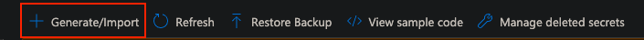 The image shows a toolbar from the Microsoft Azure interface for managing secrets. The toolbar includes options such as Generate/Import, Refresh, Restore Backup, View sample code, and Manage deleted secrets. The Generate/Import option is highlighted.