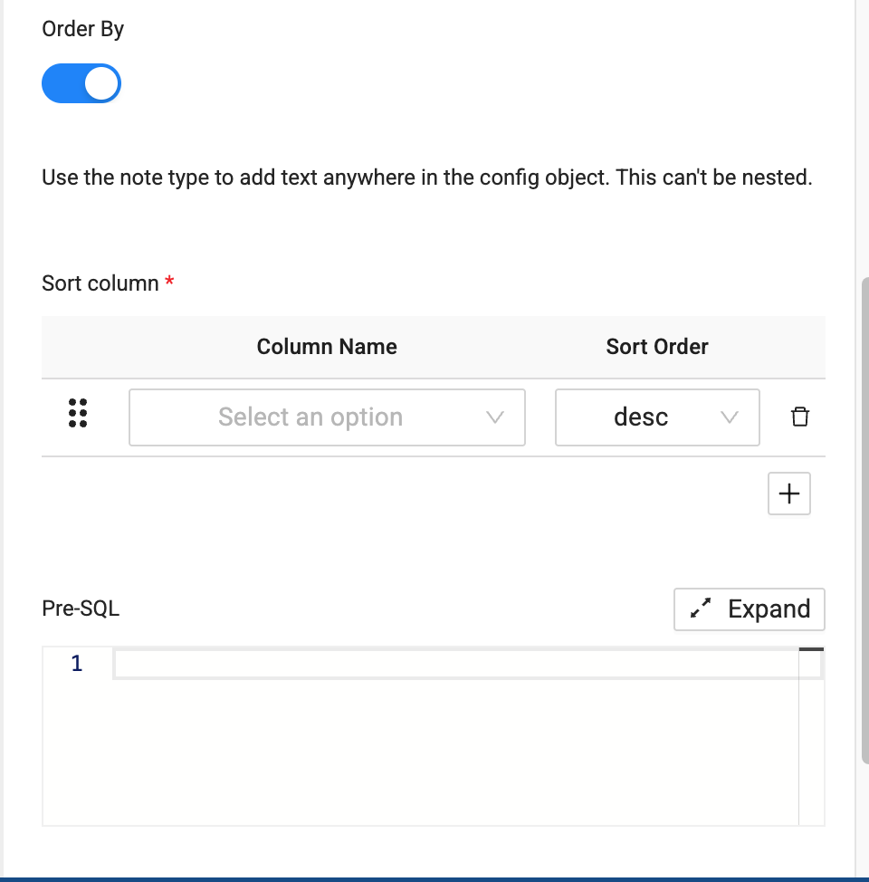 Configuration panel with an enabled Order By toggle, a note section with text Use the note type to add text anywhere in the config object. This can’t be nested, a Sort column section showing table headers Column Name and Sort Order with a single row containing a drag handle, a dropdown labeled Select an option, a desc dropdown, a delete icon, and a plus button, followed by a Pre-SQL section with an Expand button and an empty code editor.