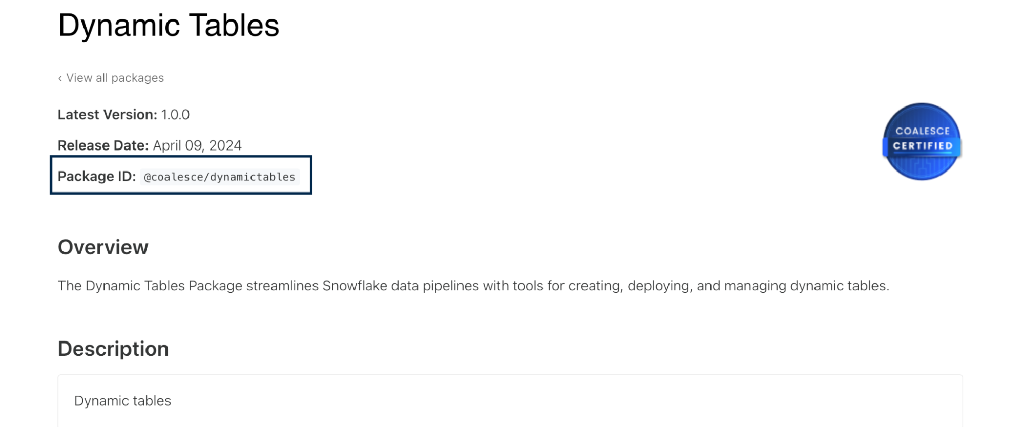 The Dynamic Tables Package streamlines Snowflake data pipelines with tools for creating, deploying, and managing dynamic tables. It enhances efficiency by automating table updates and ensuring data consistency. This package is essential for maintaining robust and scalable data workflows.