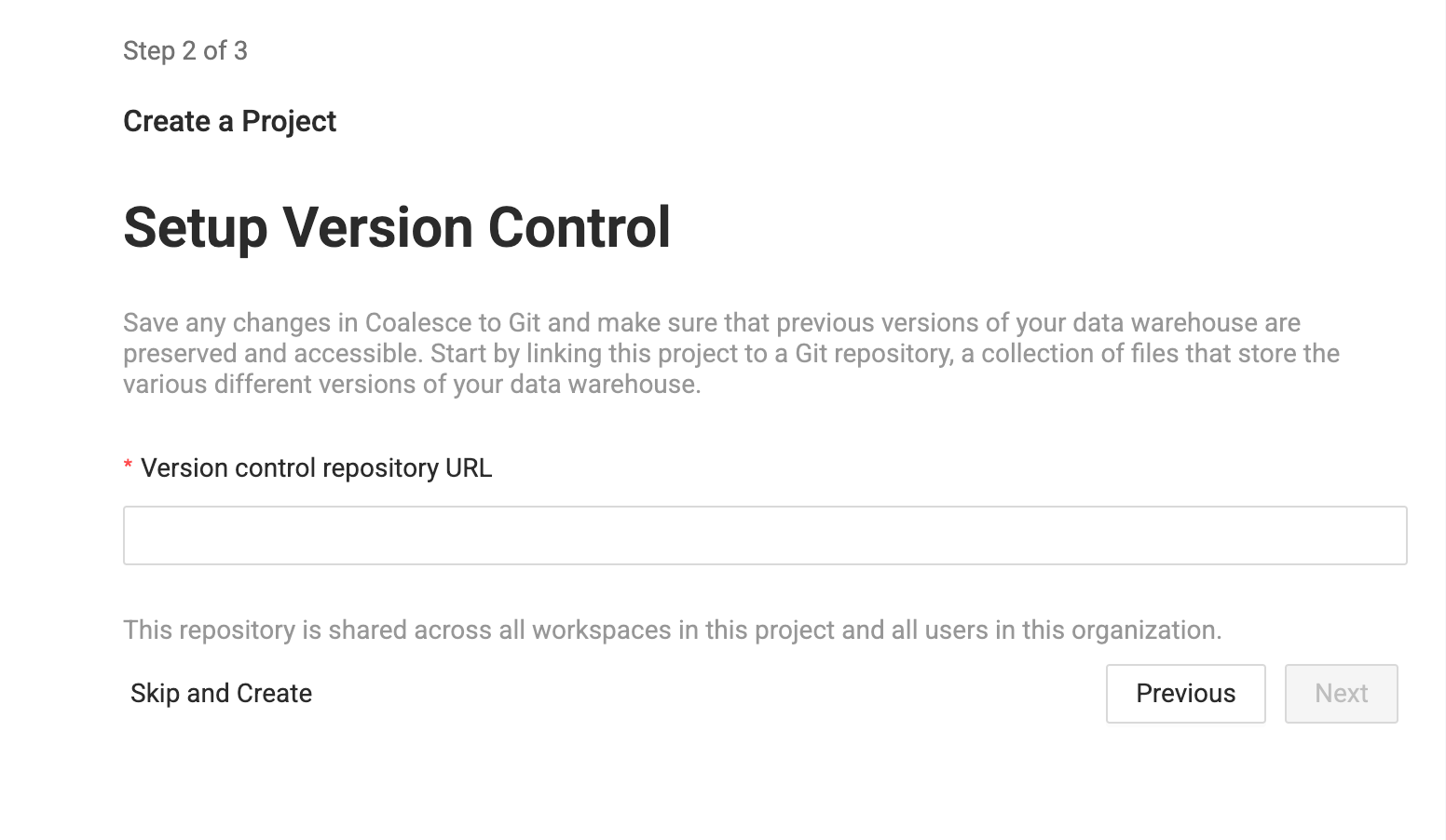 Version control setup page (Step 2 of 3) for Coalesce project creation. Shows required Git repository URL input field with explanation that repository will be shared across workspaces and users. Includes 'Skip and Create' option and Previous/Next navigation buttons.