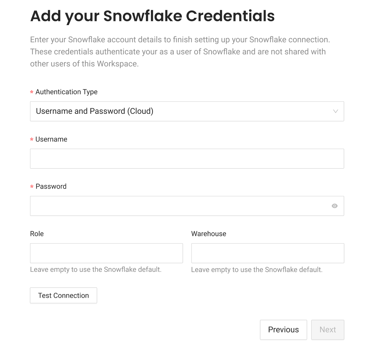 Snowflake credentials input form with fields for authentication type (set to Username and Password Cloud), username, password, optional role and warehouse settings, and a test connection button. Form includes explanation that credentials remain private to workspace.