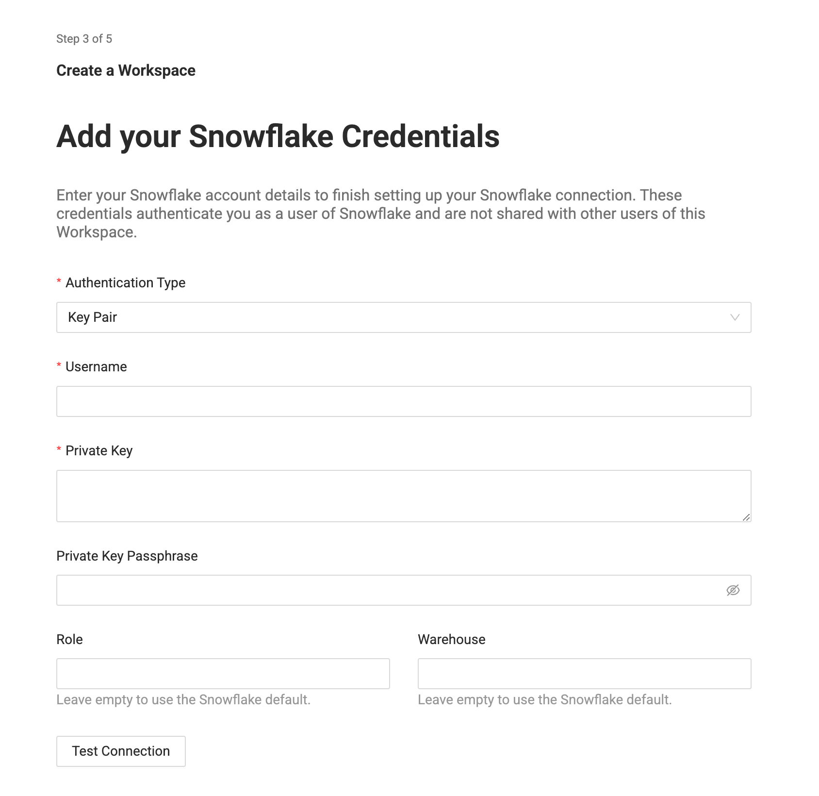 Snowflake credentials input form: Step 3 of 5 workspace setup page. Form fields include Authentication Type (defaulted to Key Pair), Username, Private Key, Private Key Passphrase, Role, and Warehouse. Required fields marked with asterisks. Optional Role and Warehouse fields note 'Leave empty to use the Snowflake default.' A 'Test Connection' button appears at the bottom. Page header explains credentials authenticate user access and remain private within the workspace.