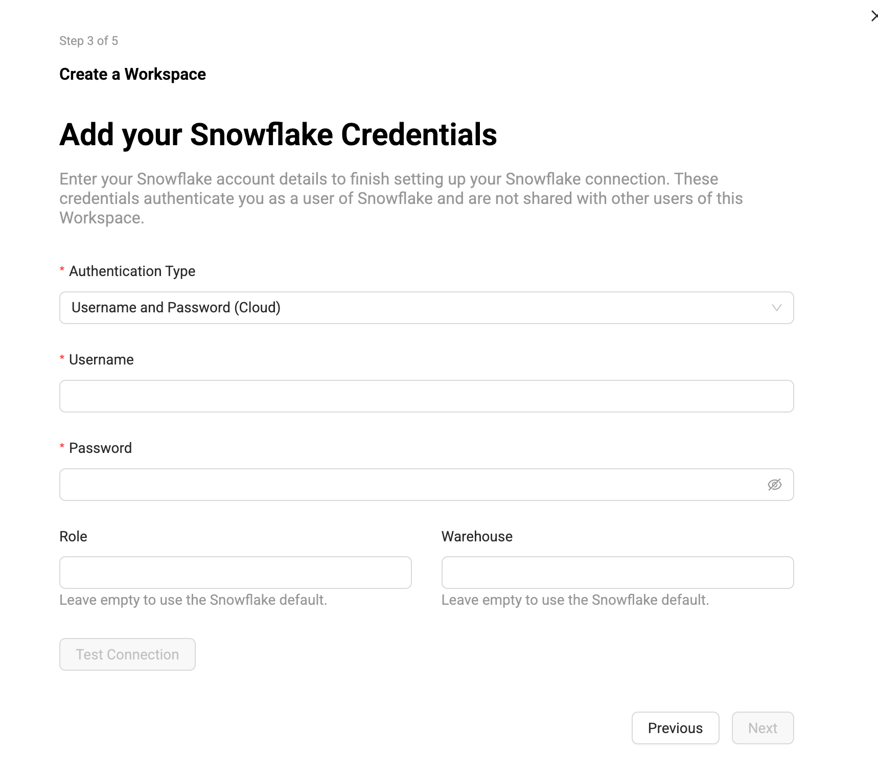 A screenshot of a form titled Add your Snowflake Credentials, which is step 3 of 5 in a workspace creation process. The form includes fields for Authentication Type (set to 'Username and Password'), Username, and Password, as well as optional fields for Role and Warehouse